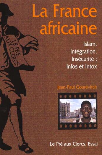 Couverture du livre « La France africaine » de Jean-Paul Gourevitch aux éditions Pre Aux Clercs