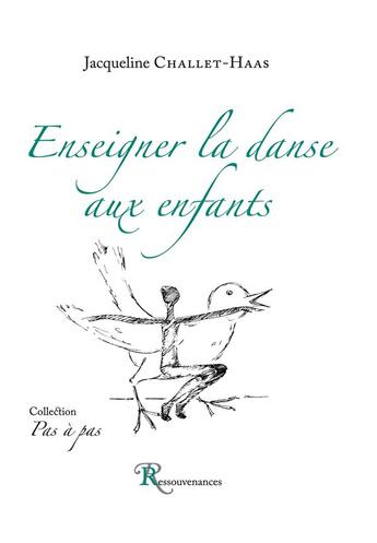 Couverture du livre « Enseigner la danse aux enfants » de Jacqueline Challet-Haas aux éditions Ressouvenances