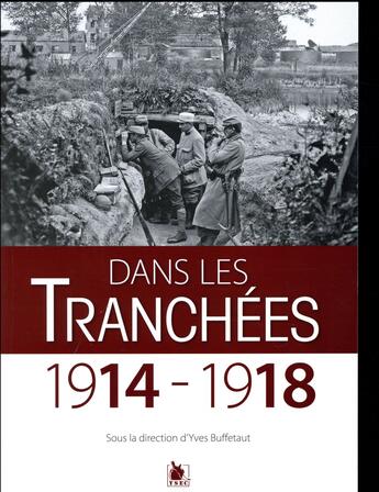 Couverture du livre « Dans les tranchées ; 1914-1918 » de Yves Buffetaut aux éditions Ysec