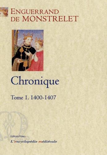 Couverture du livre « Chronique. t.1 (1400-1407) » de Monstrelet aux éditions Paleo