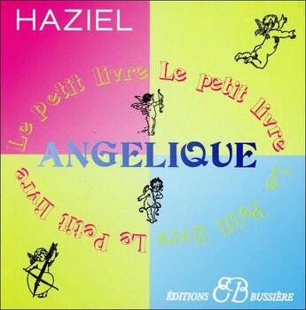 Couverture du livre « Le petit livre angélique » de Haziel aux éditions Bussiere