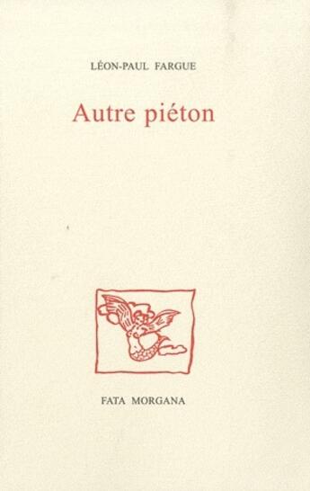 Couverture du livre « Autre piéton » de Léon-Paul Fargue et Jean Cortot aux éditions Fata Morgana