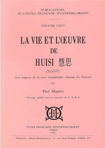 Couverture du livre « La vie et l'oeuvre de Huisi (515-577) ; les origines de la secte bouddhique chinoise du Tiantai » de Paul Magnin aux éditions Ecole Francaise Extreme Orient