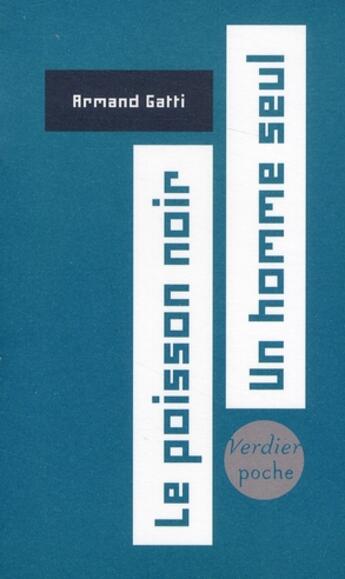 Couverture du livre « Le poisson noir ; un homme seul » de Armand Gatti aux éditions Verdier