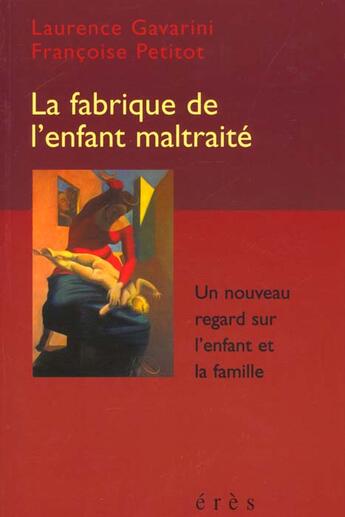 Couverture du livre « La fabrique de l'enfant maltraite » de Gavarini/Petitot aux éditions Eres