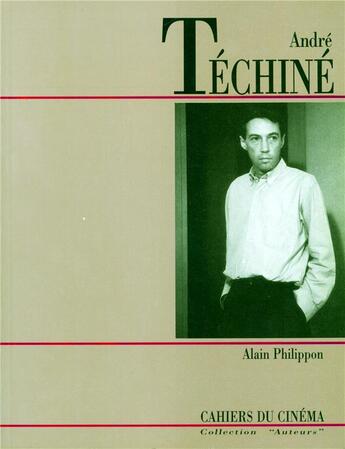 Couverture du livre « André Techiné » de Alain Philippon aux éditions Cahiers Du Cinema