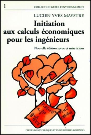 Couverture du livre « Initiation aux calculs economiques pour les ingenieurs - illustree par des exemples du genie de l'en » de Maystre Lucien Yves aux éditions Ppur