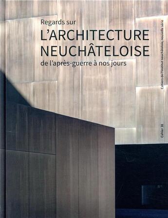 Couverture du livre « Regards sur l'architecture neuchâteloise de l'après-guerre à nos jours » de Nicole Bauermeister aux éditions Livreo Alphil