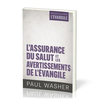 Couverture du livre « L'assurance du salut et les avertissements de l'Évangile » de Paul Washer aux éditions Publications Chretiennes