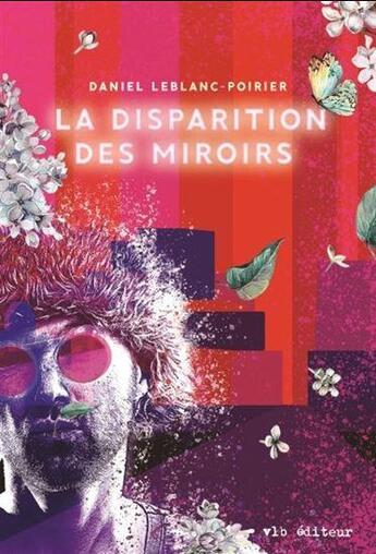 Couverture du livre « La disparition des miroirs » de Daniel Leblanc-Poirier aux éditions Vlb