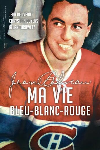 Couverture du livre « Jean Béliveau : Ma vie bleu-blanc-rouge » de Jean Beliveau aux éditions Hurtubise