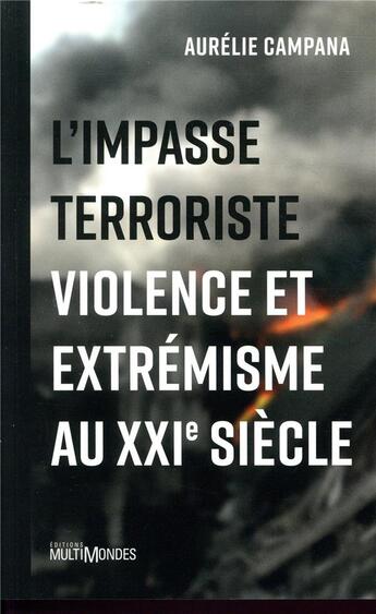 Couverture du livre « L'impasse terroriste ; violence et extrémisme au XXIe siècle » de Aurelie Campana aux éditions Multimondes