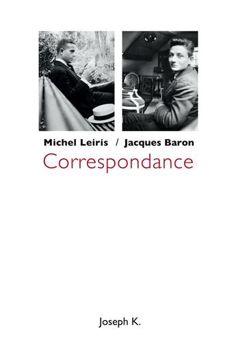 Couverture du livre « Correspondance ; 1925-1973 » de Michel Leiris et Jacques Baron aux éditions Joseph K