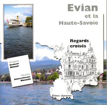 Couverture du livre « Evian et la Haute-Savoie ; regards croisés » de Hachemi Ameur et Abderrahmane Mostefa aux éditions Editions De L'astronome