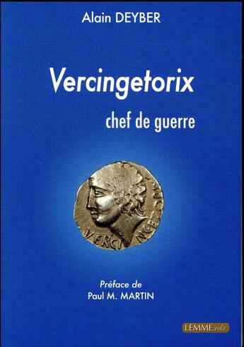 Couverture du livre « Vercingetorix ; chef de guerre » de Alain Deyber aux éditions Les Editions Maison