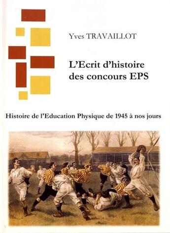 Couverture du livre « Histoire de l'éducation physique ; de 1945 à nos jours » de Yves Travaillot aux éditions Yves Travaillot