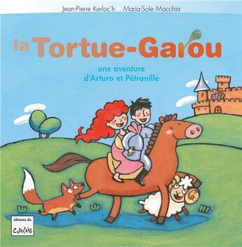 Couverture du livre « Arturo et Pétronille : la tortue-garou » de Kerloc H Jean Pierre et Maria Sole Macchia aux éditions Editions Du Cabardes