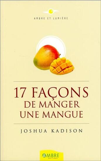 Couverture du livre « 17 façons de manger une mangue » de Joshua Kadison aux éditions Ambre
