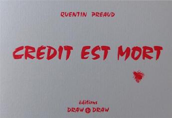 Couverture du livre « Crédit est mort » de Quentin Preaud aux éditions Draw-draw