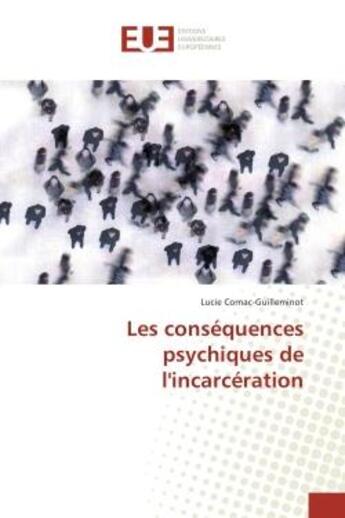 Couverture du livre « Les conséquences psychiques de l'incarcération » de Lucie Cornac-Guilleminot aux éditions Editions Universitaires Europeennes