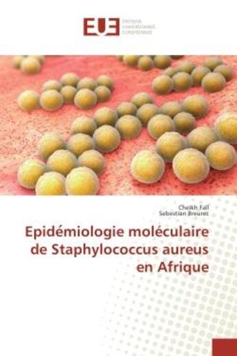 Couverture du livre « Epide?miologie moleculaire de Staphylococcus aureus en Afrique » de Cheikh Fall aux éditions Editions Universitaires Europeennes