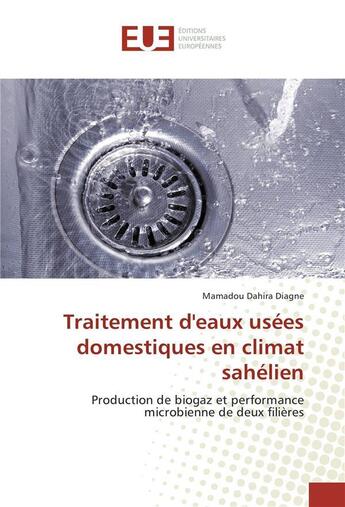 Couverture du livre « Traitement deaux usees domestiques en climat sahelien » de Diagne M D. aux éditions Editions Universitaires Europeennes