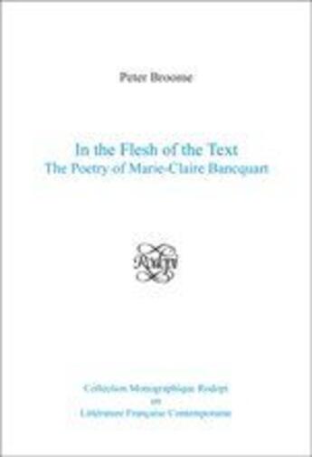 Couverture du livre « In the flesh of the text ; the poetry of Marie-claire Bancquart » de Peter Broome aux éditions Rodopi