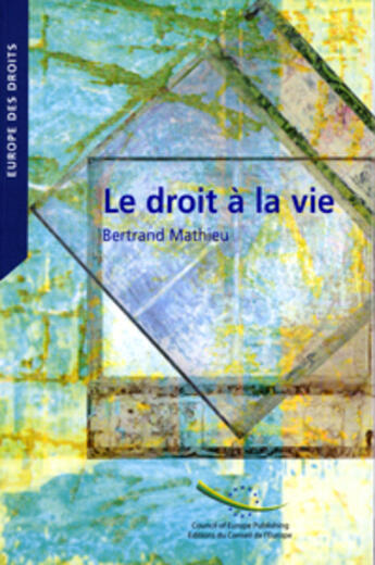 Couverture du livre « Le droit à la vie » de Bertrand Mathieu aux éditions Conseil De L'europe