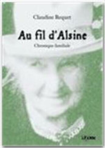 Couverture du livre « Au fil d'Alsine ; chronique familiale » de Claudine Requet aux éditions Jepublie