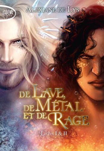 Couverture du livre « De lave, de métal et de rage : Intégrale Tomes 1 et 2 » de Alexiane De Lys aux éditions Michel Lafon Poche