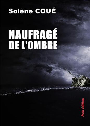 Couverture du livre « NAUFRAGÉ DE L'OMBRE » de Solene Coue aux éditions Noir Edition