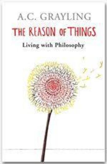 Couverture du livre « The reason of things ; living with philosophy » de Anthony C. Grayling aux éditions Orion