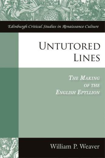 Couverture du livre « Untutored Lines: The Making of the English Epyllion » de Weaver William aux éditions Edinburgh University Press