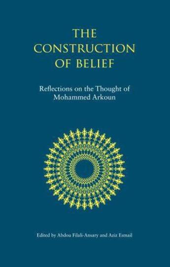 Couverture du livre « The Construction of Belief » de Abdou Filali-Ansary aux éditions Saqi Books Digital