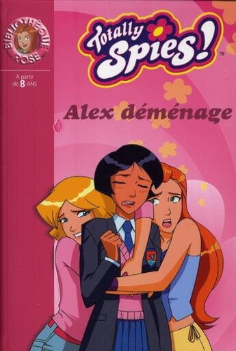 Couverture du livre « Totally spies t.20 ; Alex déménage » de Rubbio Vanessa aux éditions Hachette Jeunesse