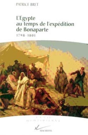 Couverture du livre « L'Egypte au temps de l'expédition de Bonaparte : 1798-1801 » de Patrice Bret aux éditions Hachette Litteratures