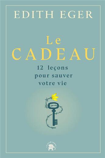 Couverture du livre « Le cadeau » de Edith Eger aux éditions Le Lotus Et L'elephant