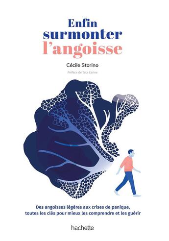 Couverture du livre « Enfin surmonter l'angoisse ; des angoisses légères aux crises de panique, toutes les clés pour mieux les comprendre et les guérir » de Cecile Storino aux éditions Hachette Pratique