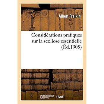 Couverture du livre « Considérations pratiques sur la scoliose essentielle » de Fraikin Albert aux éditions Hachette Bnf