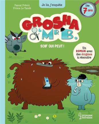 Couverture du livre « Grosha et Mr B. : soif qui peut ! » de Prisca Le Tande et Pascal Prevot aux éditions Larousse