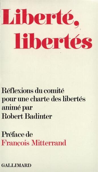 Couverture du livre « Liberté, libertés : Réflexions du Comité pour une charte des libertés » de Collectifs aux éditions Gallimard