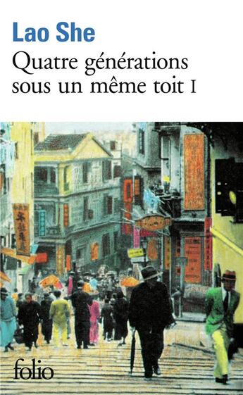 Couverture du livre « Quatre générations sous un même toit Tome 1 » de Lao She aux éditions Folio