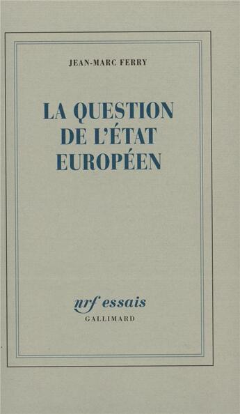 Couverture du livre « La Question de l'État européen » de Jean-Marc Ferry aux éditions Gallimard