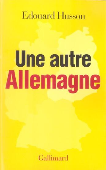 Couverture du livre « Une autre Allemagne » de Edouard Husson aux éditions Gallimard