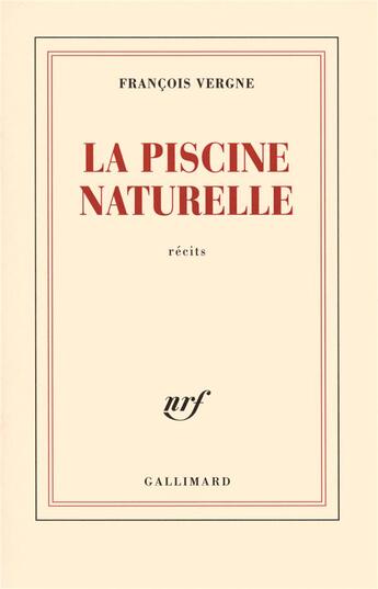 Couverture du livre « La piscine naturelle » de Francois Vergne aux éditions Gallimard