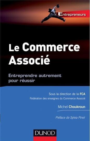 Couverture du livre « Commerce associé ; entreprendre autrement pour réussir » de Fca et Choukroun aux éditions Dunod