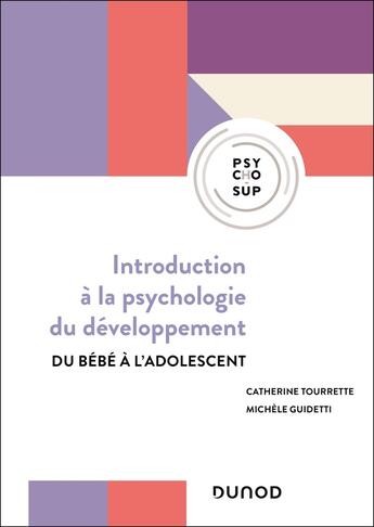 Couverture du livre « Introduction à la psychologie du développement : Du bébé à l'adolescent » de Catherine Tourrette et Michele Guidetti aux éditions Dunod