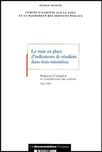 Couverture du livre « La mise en place d'indicateurs de résultats dans trois ministères ; rapport d'enquête et conclusions du comité » de  aux éditions Documentation Francaise