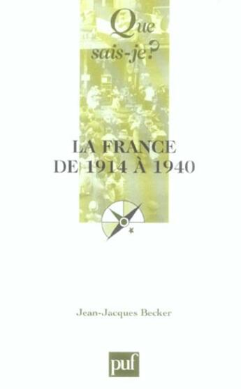 Couverture du livre « La france de 1914 a 1940 qsj 3750 » de Jean-Jacques Becker aux éditions Que Sais-je ?