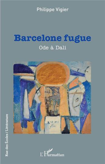 Couverture du livre « Barcelone fugue : ode à Dali » de Philippe Vigier aux éditions L'harmattan